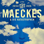 Maeckes & die Katastrophen - 10 Jahre Tilt